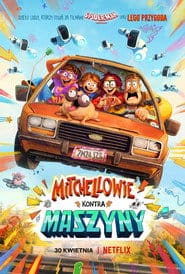 Mitchellowie kontra maszyny Cały film - Gdzie obejrzeć online - Viderio