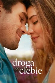 Droga do ciebie Cały film - Gdzie obejrzeć online - Viderio