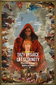 Trzy tysiące lat tęsknoty Cały film - Gdzie obejrzeć online - Viderio
